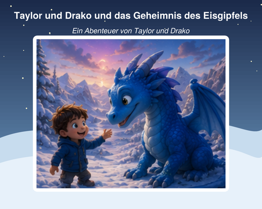 Taylor und Drako und das Geheimnis des Eisgipfels